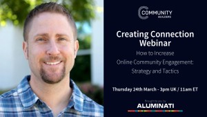 Creating Connection Webinar: How to Increase Online Community Engagement