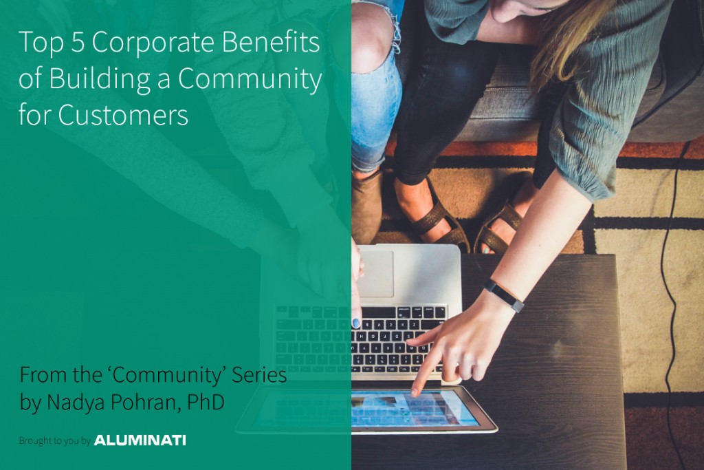 Top 5 Corporate Benefits of Building a Community for Customers