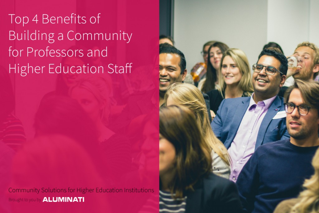 Top 4 Benefits of Building a Community for Professors and Higher Education Staff