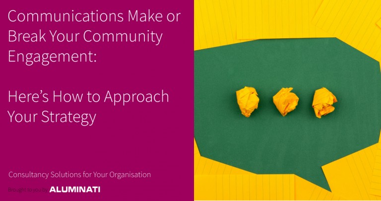 Communications Make or Break Your Community Engagement: Here’s How to Approach Your Strategy