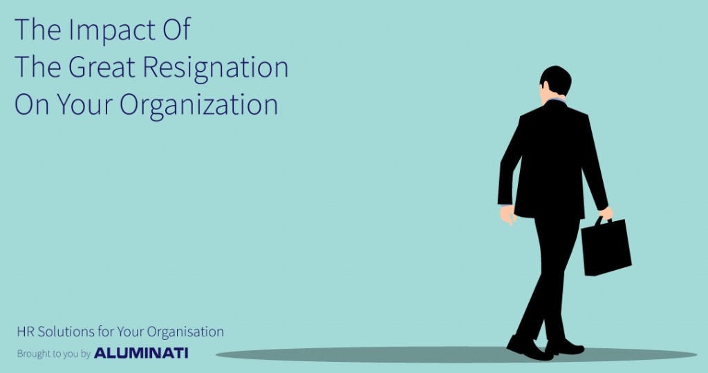 The Impact Of The Great Resignation On Your Organization