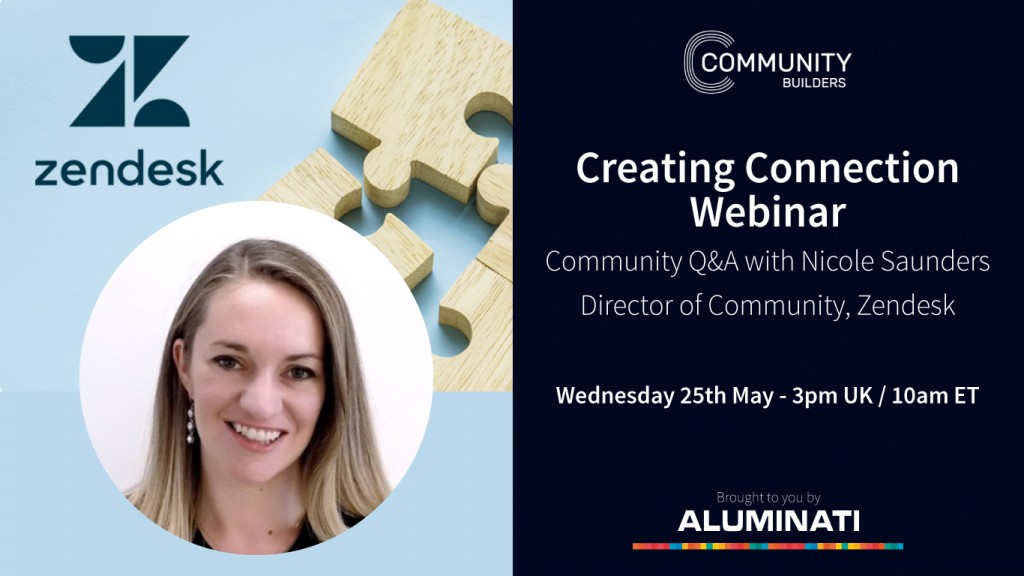 Creating Connection Webinar – Community Q&A with Nicole Saunders, Director of Community at Zendesk