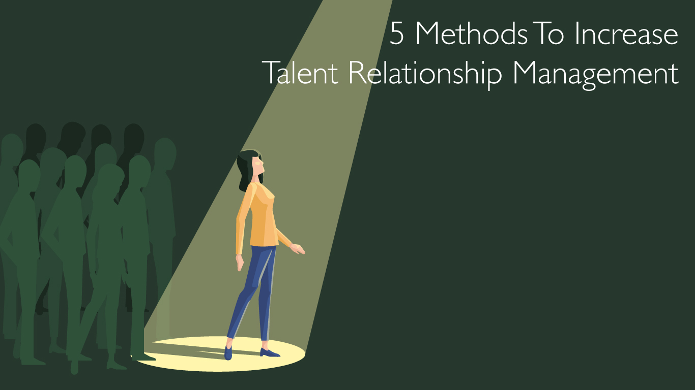 5 Methods To Increase Talent Relationship Management