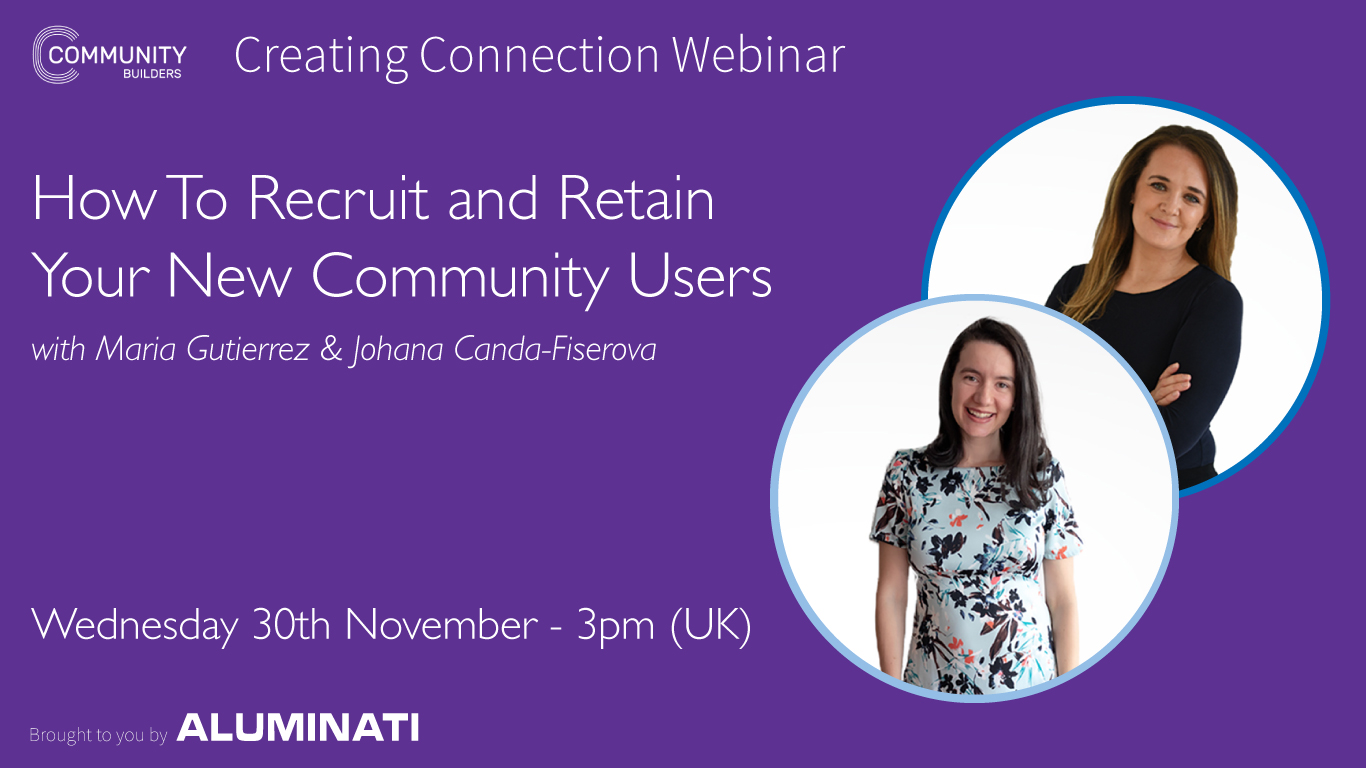 Creating Connection Webinar – How To Recruit and Retain Your New Community Users