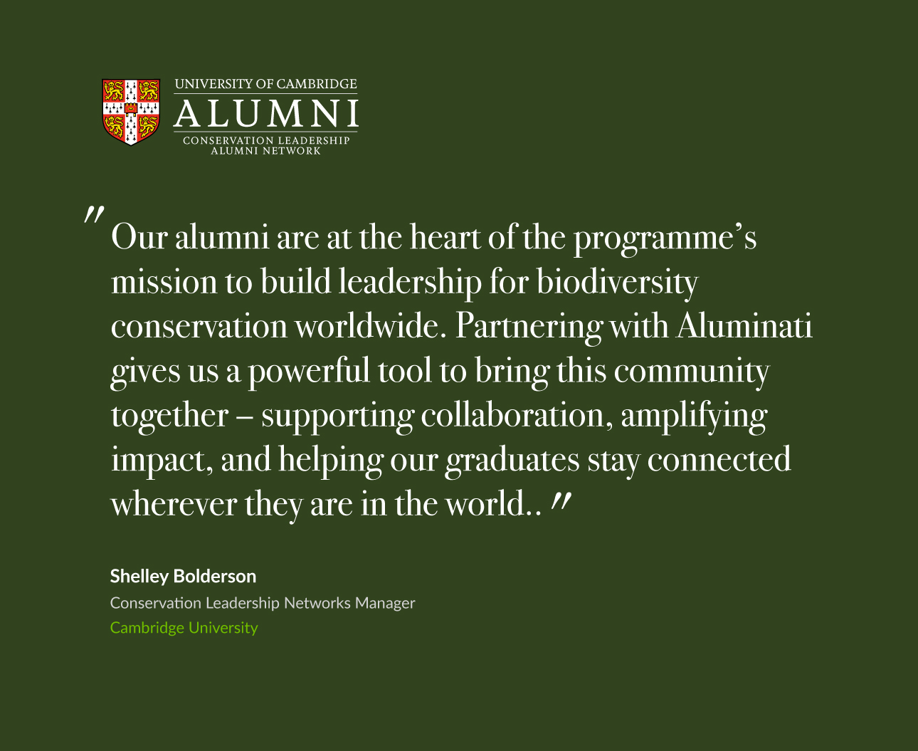 niversity of Cambridge Masters in Conservation Leadership Partners with Aluminati to Strengthen Global Alumni Community niversity of Cambridge Masters in Conservation Leadership Partners with Aluminati to Strengthen Global Alumni Community